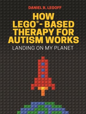 cover image of How LEGO&#174;-Based Therapy for Autism Works